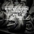 Workout Motivation: Do Not Wait to Strike